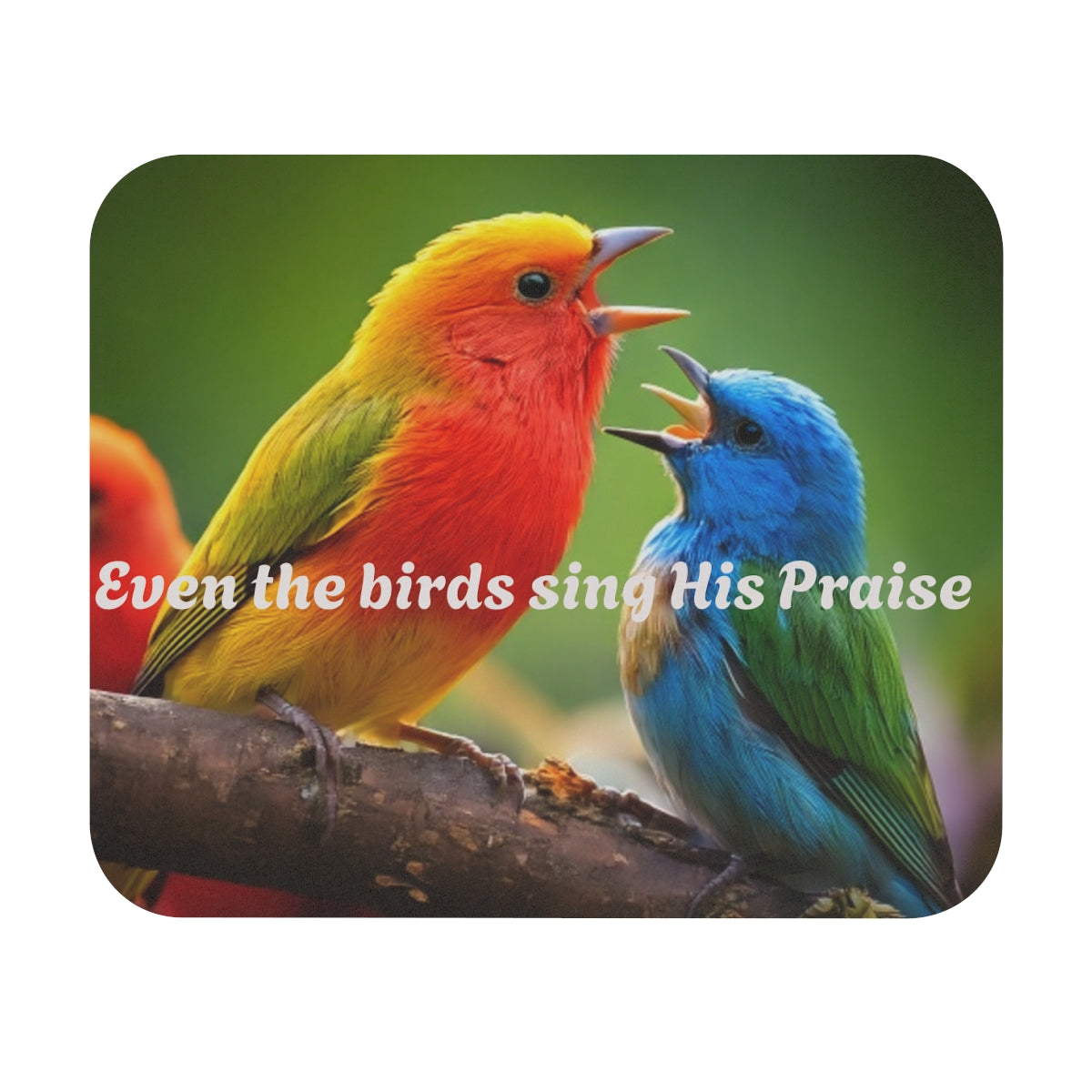 Inspirational Bird Mouse Pad - "Even the Birds Sing His Praise"