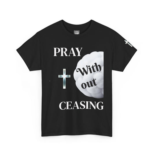 Pray Without Ceasing Unisex Heavy Cotton Tee | Faith-Based Gift, Christian Apparel, Inspirational T-Shirt, Casual Wear, Religious Tee