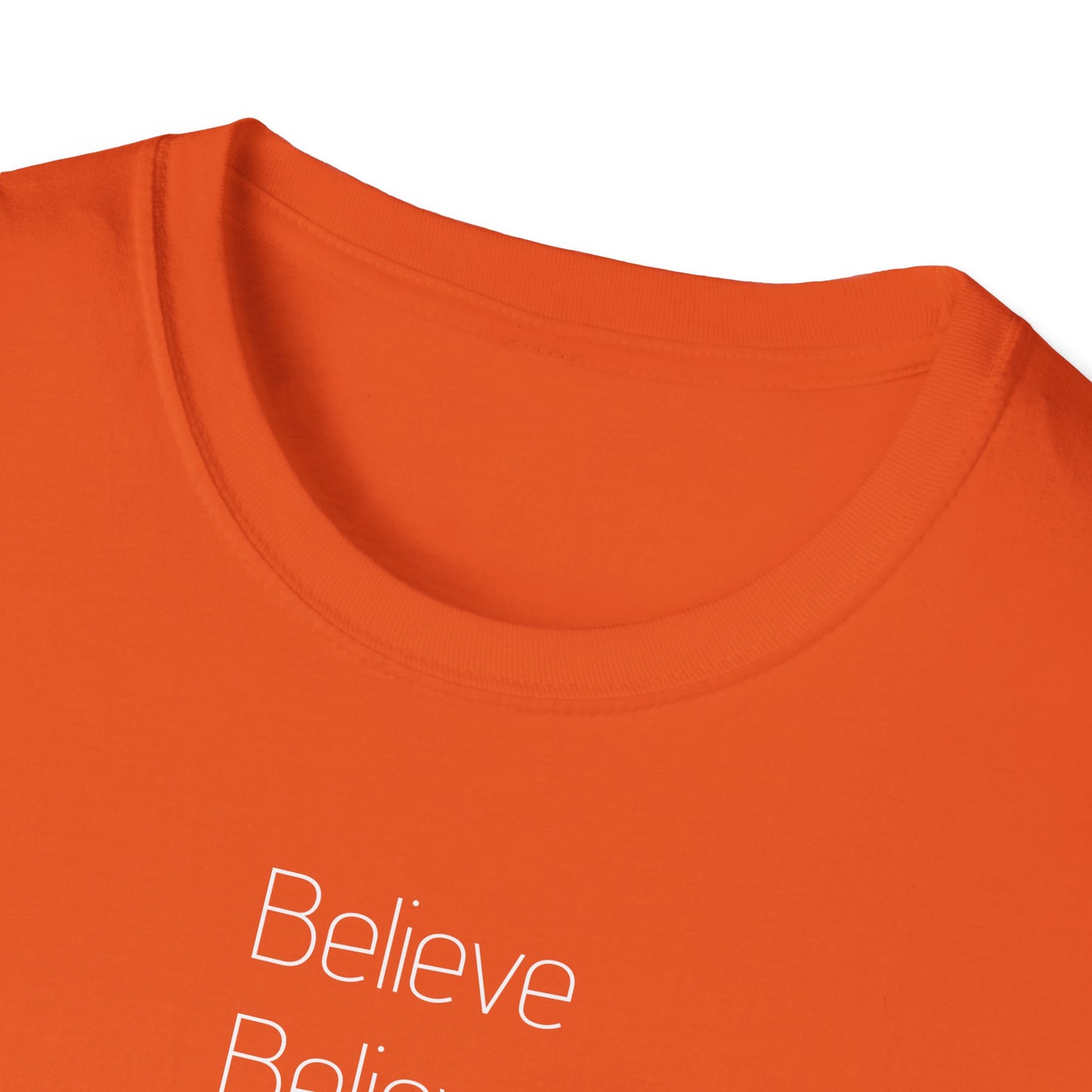 Believe Unisex Softstyle T-Shirt - Inspirational Casual Wear
